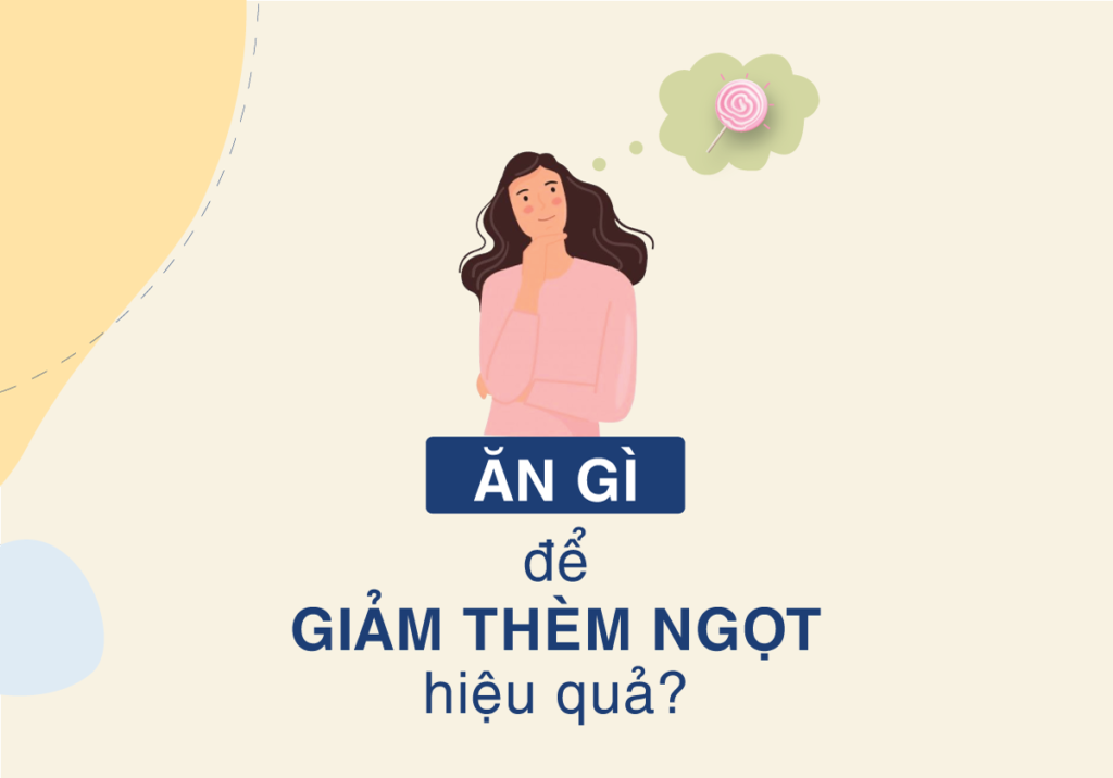 Ăn gì để giảm thèm ngọt